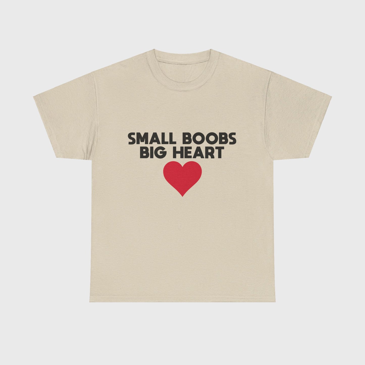 T-SHIRT - "SMALL BOOBS BIG HEART"