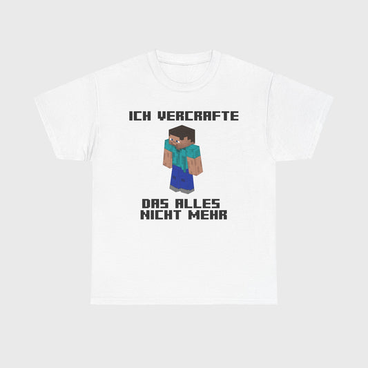 T-SHIRT - "ICH VERCRAFTE DAS ALLES NICHT MEHR"