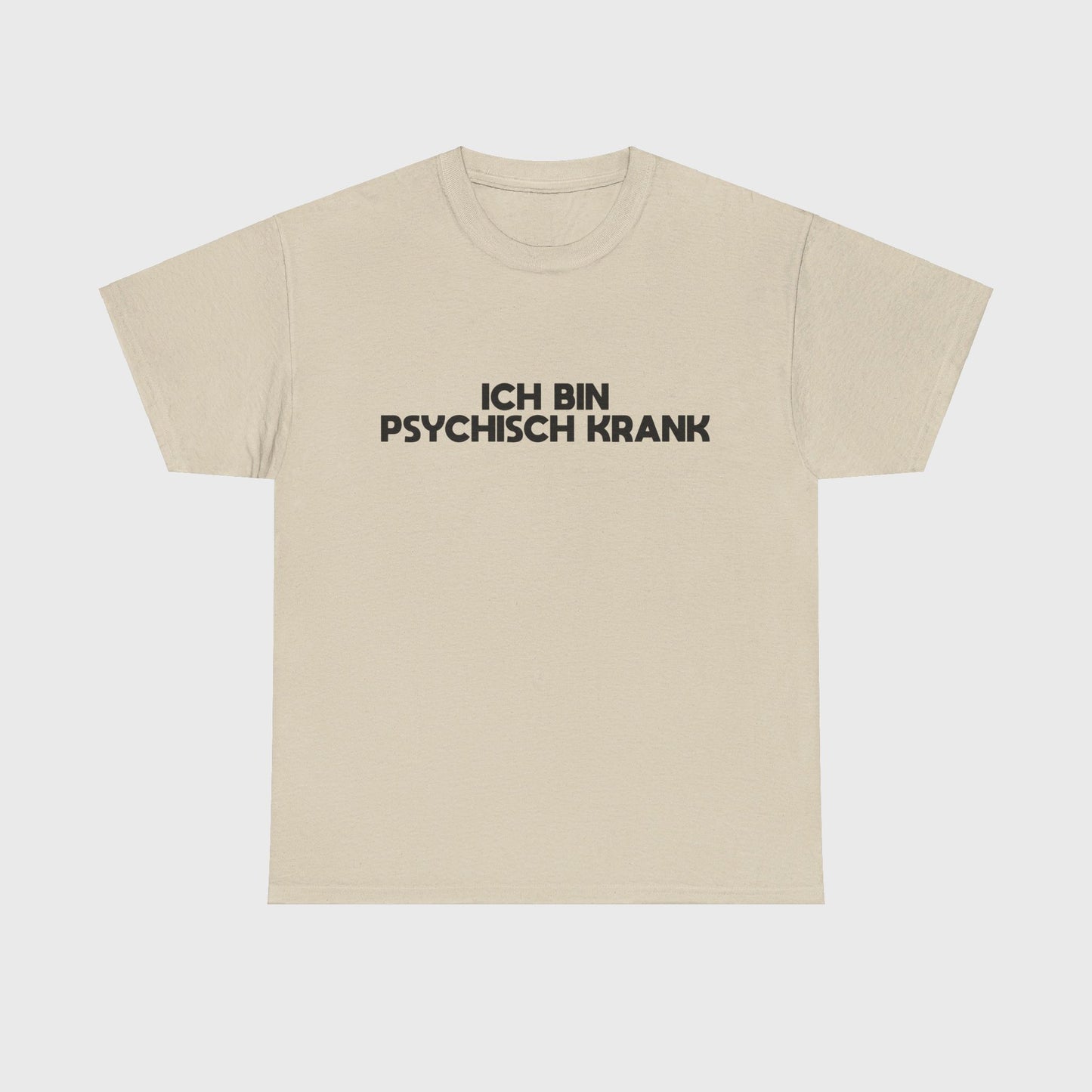 T-SHIRT - "ICH BIN PSYCHISCH KRANK"