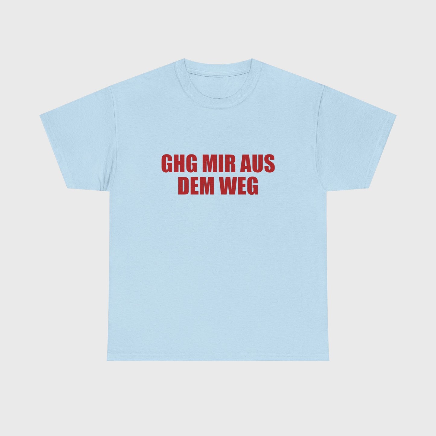 T-SHIRT - "GHG MIR AUS DEM WEG"