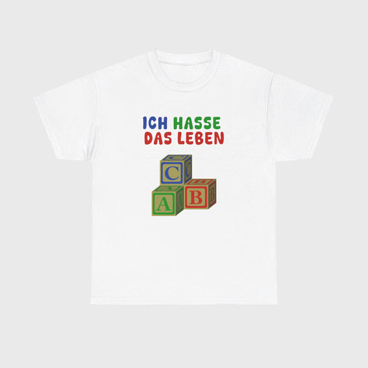 T-SHIRT - "ICH HASSE DAS LEBEN"