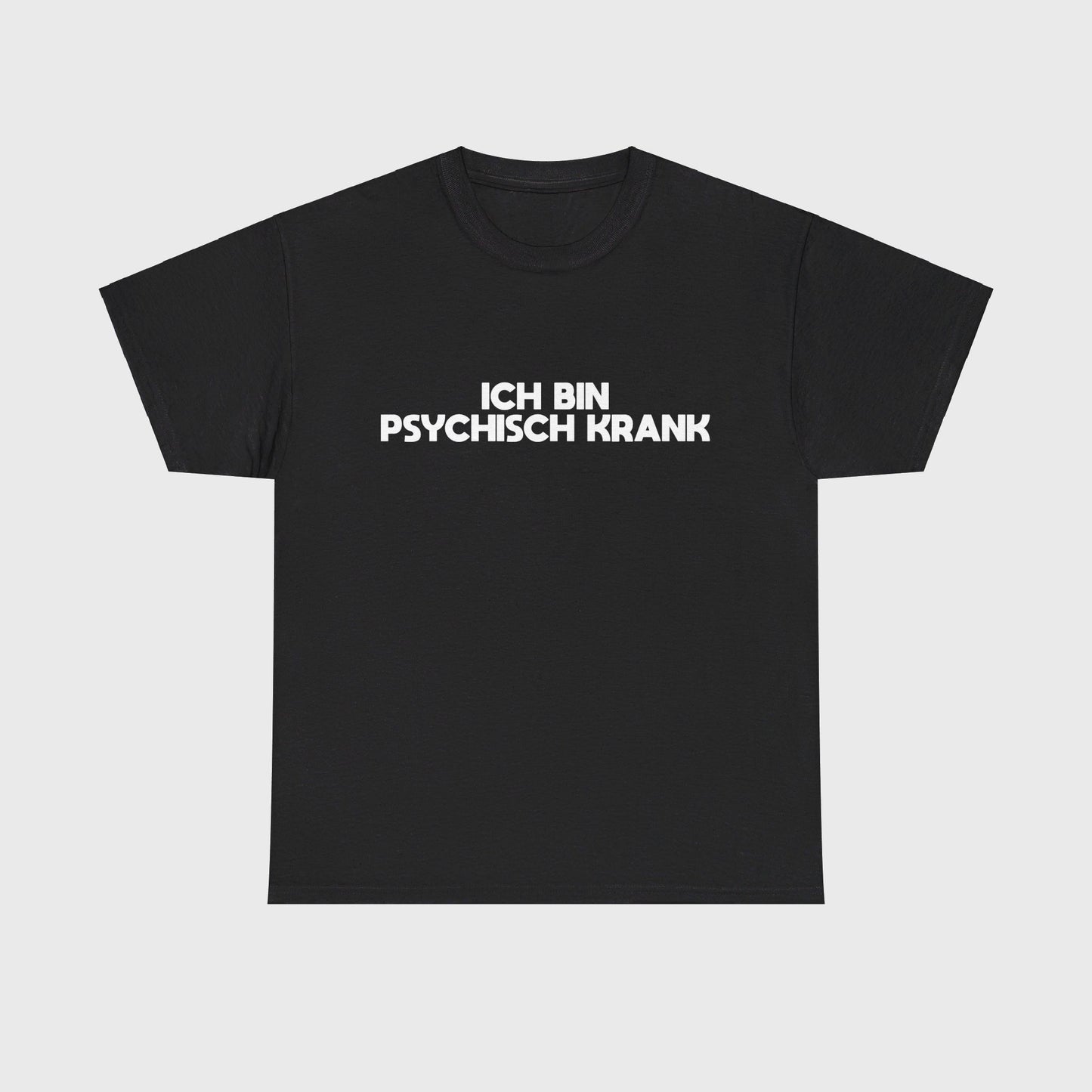 T-SHIRT - "ICH BIN PSYCHISCH KRANK"