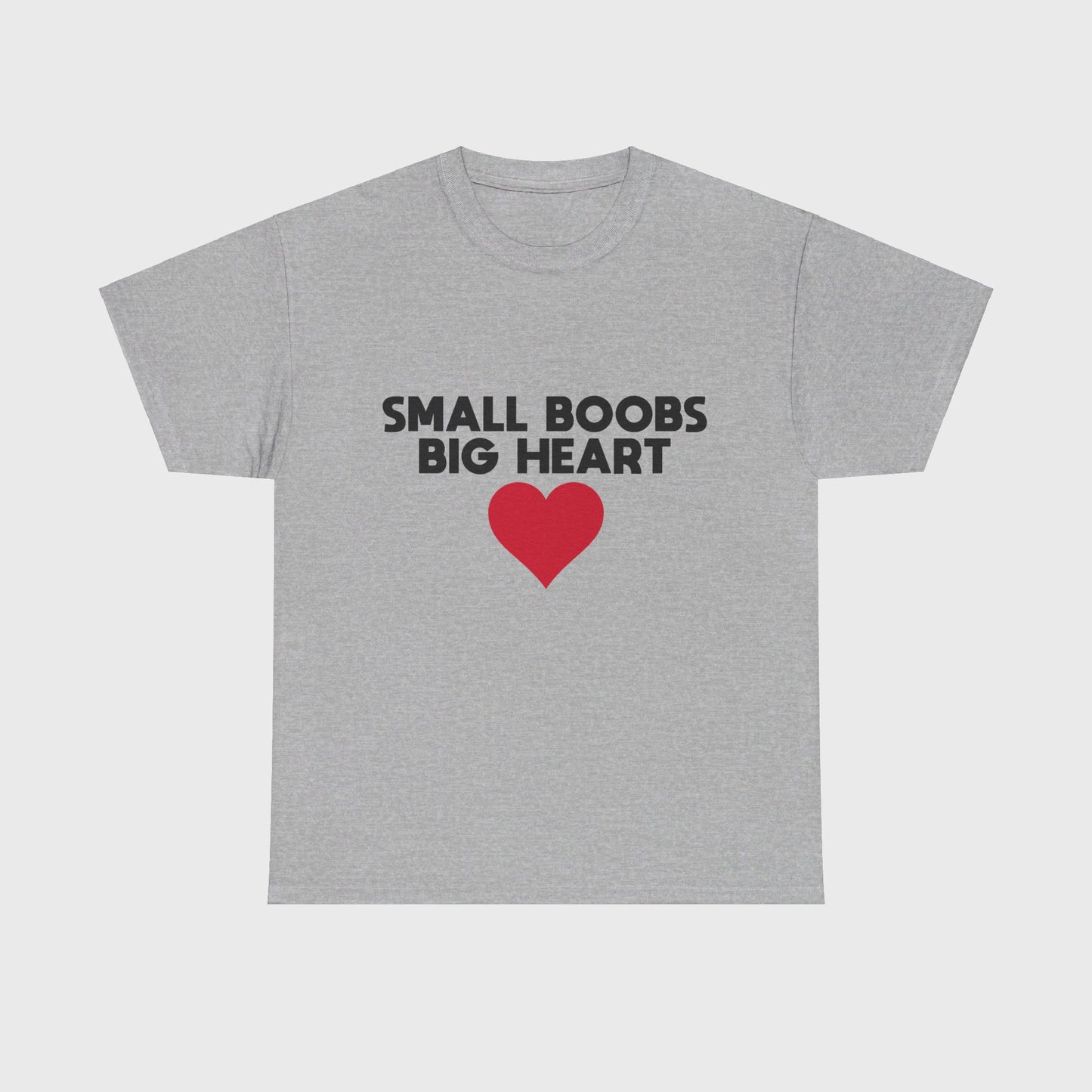 T-SHIRT - "SMALL BOOBS BIG HEART"