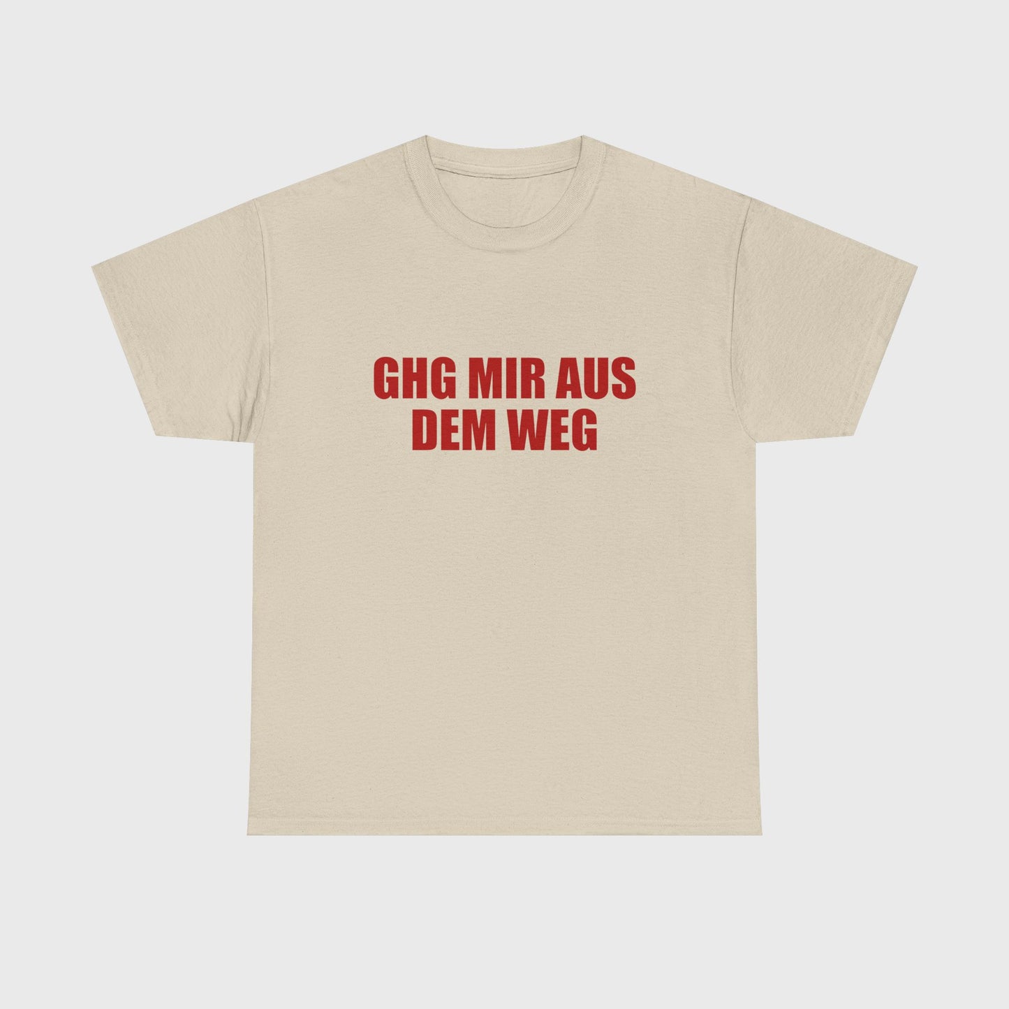 T-SHIRT - "GHG MIR AUS DEM WEG"