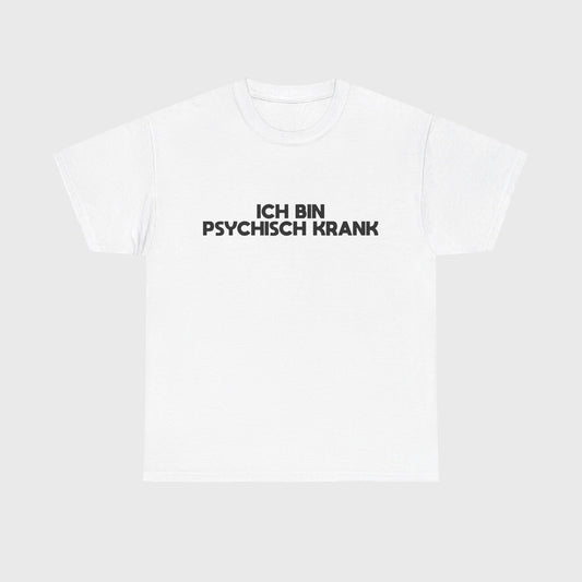 T-SHIRT - "ICH BIN PSYCHISCH KRANK"