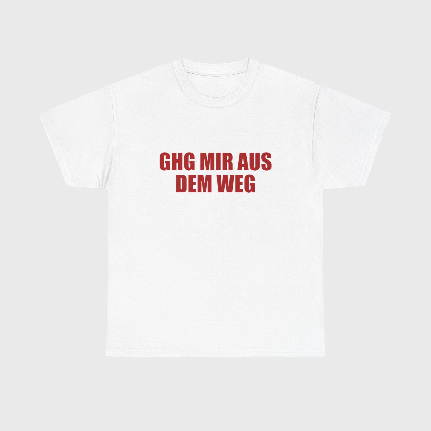 T-SHIRT - "GHG MIR AUS DEM WEG"