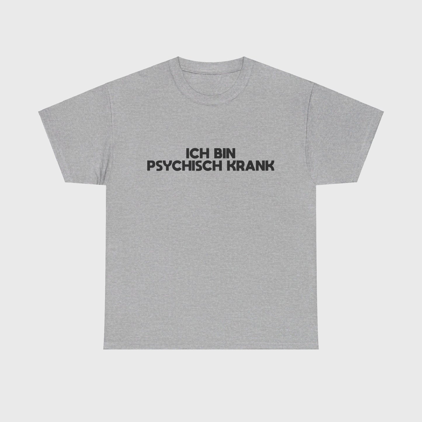 T-SHIRT - "ICH BIN PSYCHISCH KRANK"
