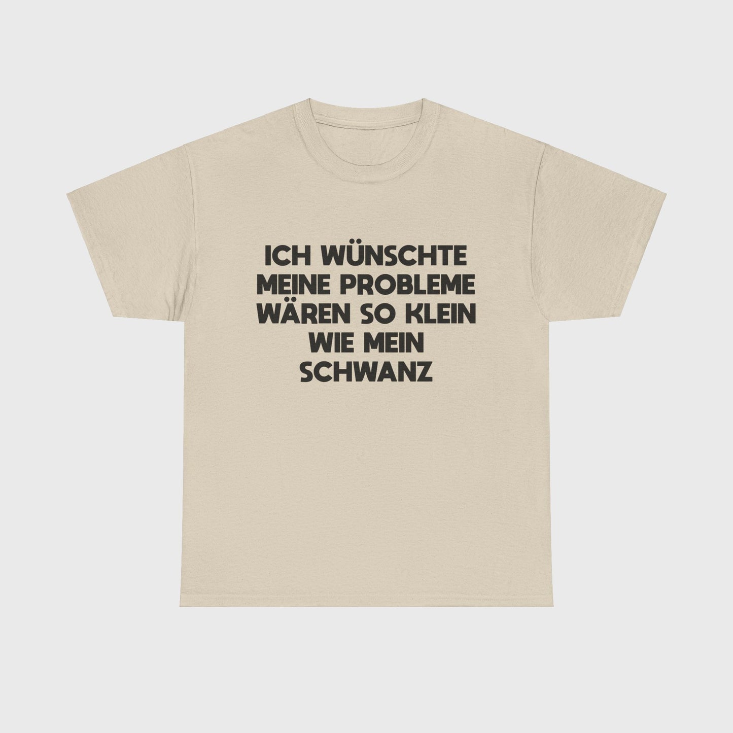T-SHIRT - "PROBLEME SO KLEIN WIE MEIN SCHWANZ"