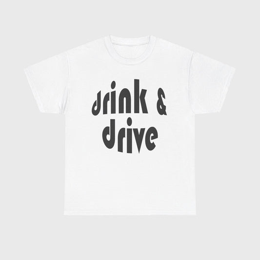 T-SHIRT - "DRINK & DRIVE"