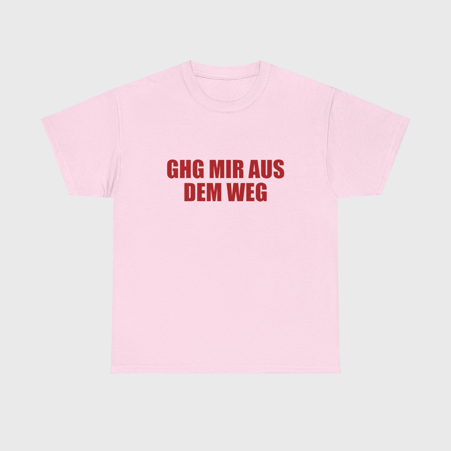 T-SHIRT - "GHG MIR AUS DEM WEG"