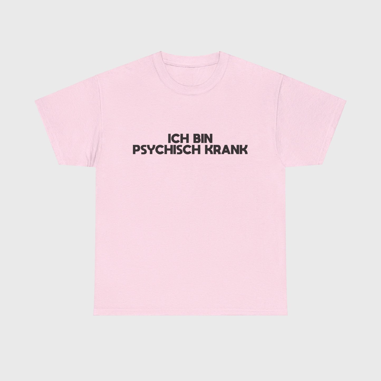 T-SHIRT - "ICH BIN PSYCHISCH KRANK"