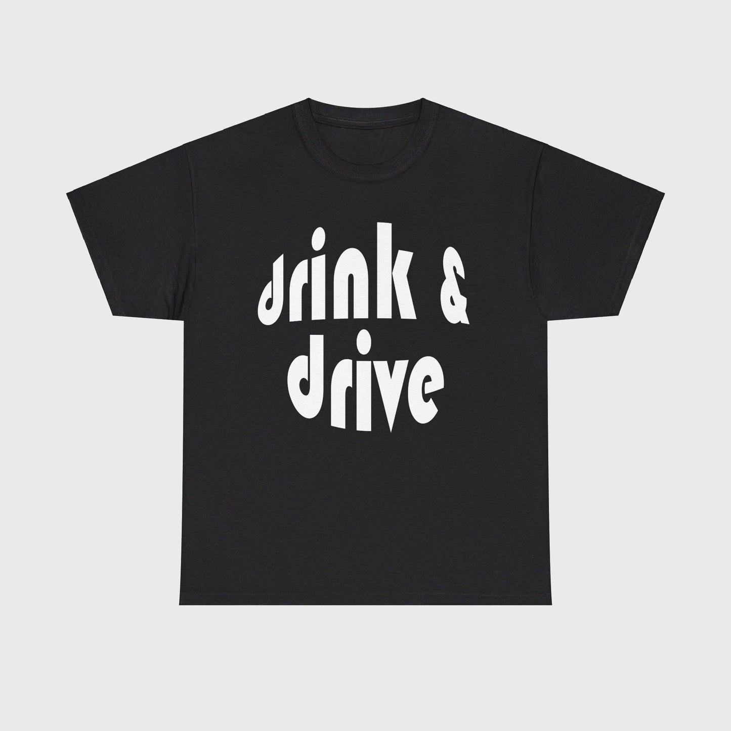 T-SHIRT - "DRINK & DRIVE"